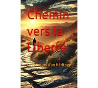 Chemin vers la Liberté: Le Parcours d'un Héritage
