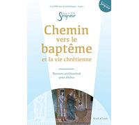 Chemin vers le Baptême et la vie chrétienne: Parcours catéchuménal pour adultes