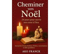 Cheminer vers Noêl: 24 jours pour ouvrir son cœur à Dieu