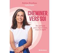 Le chemin vers soi: Aligner corps, coeur, esprit pour vivre en harmonie