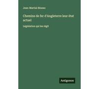 Chemins de fer d'Angleterre leur état actuel: Législation qui les règit