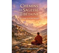 Chemins de Sagesse Tibétaine: Un voyage vers la paix intérieure