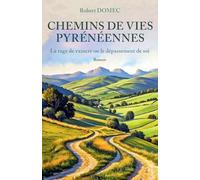 Chemins de vies pyrénéennes: La rage de vaincre ou le dépassement de soi