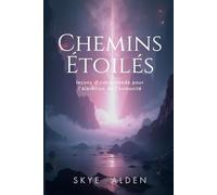 Chemins Étoilés: Leçons d’Outre-Monde pour l’Élévation de l’Humanité