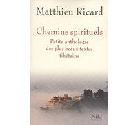 Chemins spirituels: Petite anthologie des plus beaux textes tibétains