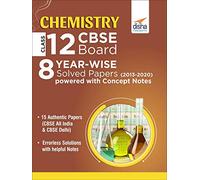 Chemistry Class 12 CBSE Board 8 Year-wise (2013 - 2020) Solved Papers Powered with Concept Notes