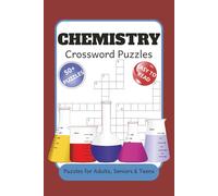 Chemistry Crossword Puzzle: Explore Chemistry Through Engaging Crosswords | 50+ Puzzles Featuring the Periodic Table, Chemical Bonds, Organic Basics, ... Classrooms, Study Sessions & STEM Learners