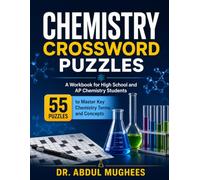 Chemistry Crossword Puzzles: A Workbook for High School and AP Chemistry Students - 55 Puzzles to Master Key Chemistry Terms and Concepts