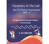 Chemistry In The Lab: Key UG Practical Experiments: 36 - Important Laboratory Experiments in Chemistry for Practical Learning