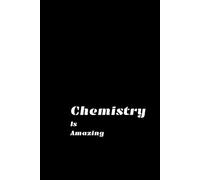 Chemistry Is Amazing: Chemistry Notebook for School
