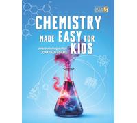 Chemistry Made Easy For Kids: Visual Learning Guide to Middle School Science: Understanding the Periodic Table, Atoms and Molecules (Ages 8-14)