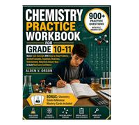 Chemistry Practice Workbook for Grade 10-11: 900+ Practice Questions-Master Core Concepts With Step-By-Step Problems, Worked Examples, Equations, ... & Answer Keys To Build Real Exam Confidence