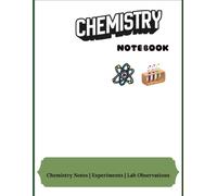 CHEMISTRY STUDENT NOTEBOOK: Class Notes, Study Pages, Lab Experiments & Observations