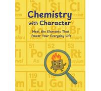 Chemistry with Character: Meet the Elements That Power Your Everyday Life
