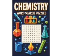 Chemistry Word Search Puzzle Book: 55 Word Searches About Elements, Compounds, Lab Equipment, Chemical Reactions, Scientific Terms & More | For Adults, Seniors & Teenagers