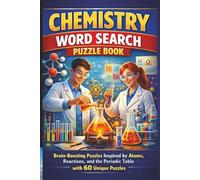 Chemistry Word Search Puzzle Book: Brain-Boosting Puzzles Inspired by Atoms, Reactions, and the Periodic Table with 60 Unique Puzzles