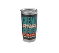 Chemo Would Be So Much More Rewarding If Cancer Screamed Bicchiere termico in acciaio inox doppia parete