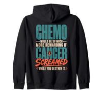 Chemo Would Be So Much More Rewarding If Cancer Screamed Felpa con Cappuccio