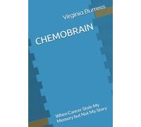 CHEMOBRAIN: When Cancer Stole My Memory but Not My Story