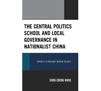 Chen-cheng Wang The Central Politics School and Local Governa (Copertina rigida)