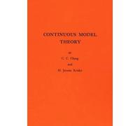 Chen Chung Chang H. Jerome Keisler Continuous Model Theory (Tascabile)