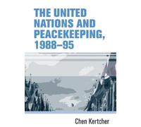 Chen Kertcher The United Nations and Peacekeeping, 1988-95 (Tascabile)