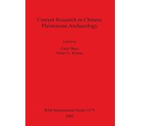 Chen Shen Current Research in Chinese Pleistocene Archaeology (Tascabile)