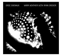 Cheneaux, Eric - Warm Weather W/Ryan Driver
