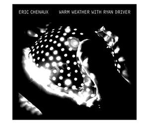 Cheneaux, Eric - Warm Weather W/Ryan Driver