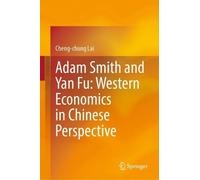 Cheng-chung Lai Adam Smith and Yan Fu: Western Economics in C (Copertina rigida)