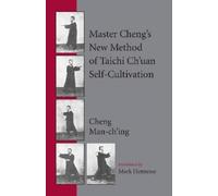 Cheng Man-ch'in Master Cheng's New Method of Taichi Ch'uan Self-Cult (Tascabile)