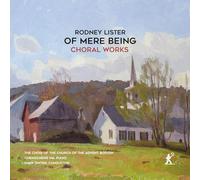 ChengCheng Ma; The Choir of the Church of the Advent, Boston; Mark Dwyer - Rodney Lister: Of mere being (Choral Works)