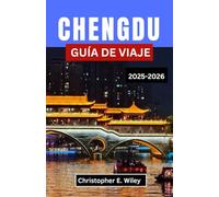 Chengdú GUÍA DE VIAJE 2025-2026: Un viaje a través de templos antiguos, valles de pandas y el corazón ardiente del oeste de China
