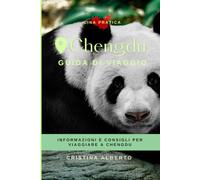 Chengdu - Guida di Viaggio per conoscere la città: Itinerari, informazioni e consigli utili per il viaggio
