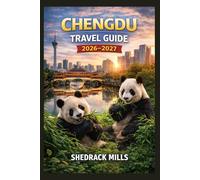 Chengdu Travel Guide 2026-2027: Cruise, Insider Tips, Itineraries, and Adventures