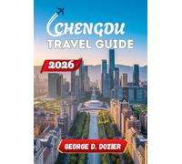 CHENGDU TRAVEL GUIDE 2026: Travel Planning Information for Chengdu