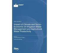 Impact of Climate and Socio-Economic on Irrigation Water Management and Agricultural Water Productivity