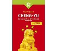 Chengyu: Les expressions chinoises en quatre caractères, guide de conversation