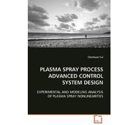 Chenhuan Cui Plasma Spray Process Advanced Control System Design (Tascabile)