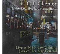 Chenier Cj & The Red Hot Louisiana Band - Live At Jazz Fest 2014