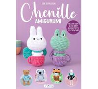 Chenille Amigurumi: A Collection of No Sew and Low Sew Animals to Crochet