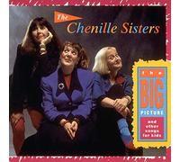 Chenille Sisters - Big Picture & Other Songs For