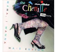 Chenille Sisters - MAMA, I WANNA MAKE RHYTHM