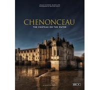 Chenonceau: The Château on the Water: The Château on the Water