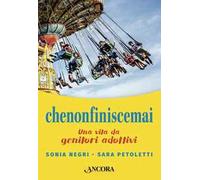 Chenonfiniscemai. Una vita da genitori adottivi