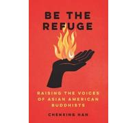 Chenxing Han Be The Refuge (Tascabile)