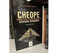 Cheope. I segreti della costruzione della grande piramide