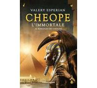 Cheope. L'immortale