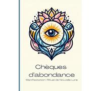 Chèque d'Abondance: Chèquier d'abondance, Rituel de Nouvelle lune, Chèque à remplir, Manifestation