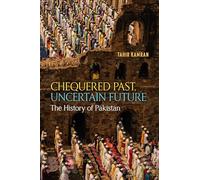 Chequered Past, Uncertain Future: The History of Pakistan